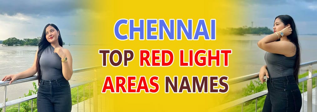 Chennai Top Red Light Areas Names