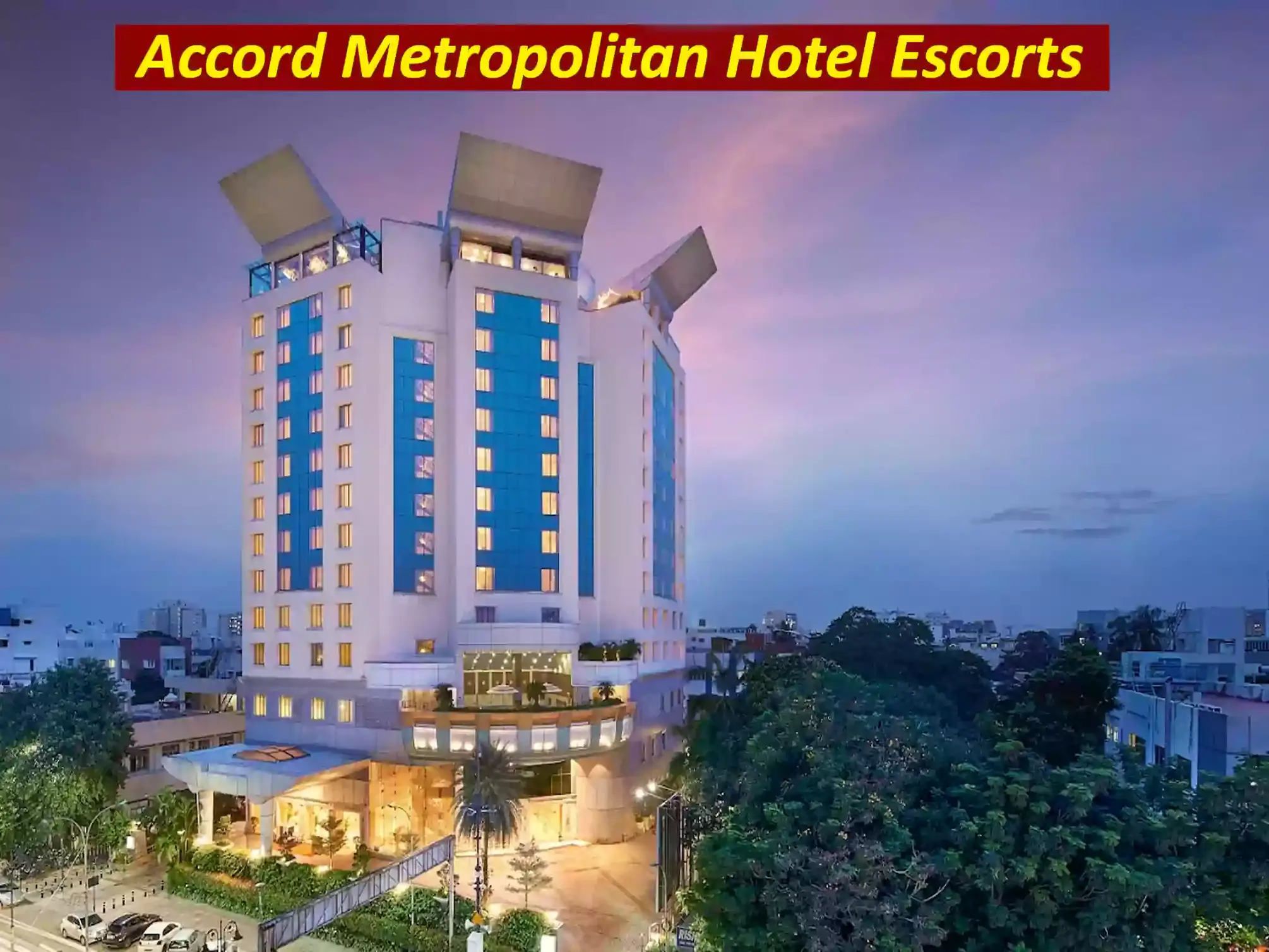 Accord Metropolitan Hotel Escorts
