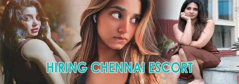 Hiring Chennai Escort